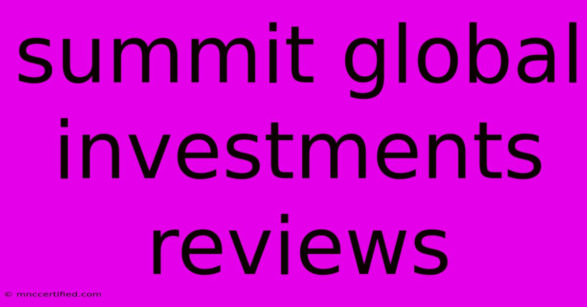 Summit Global Investments Reviews