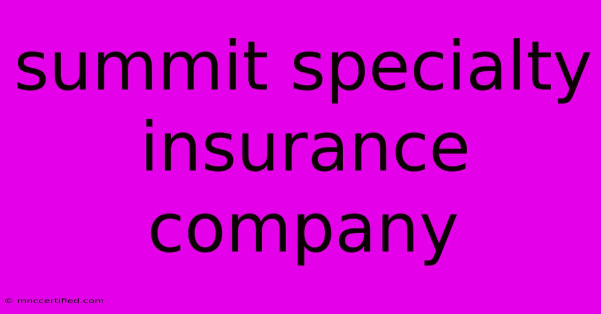 Summit Specialty Insurance Company