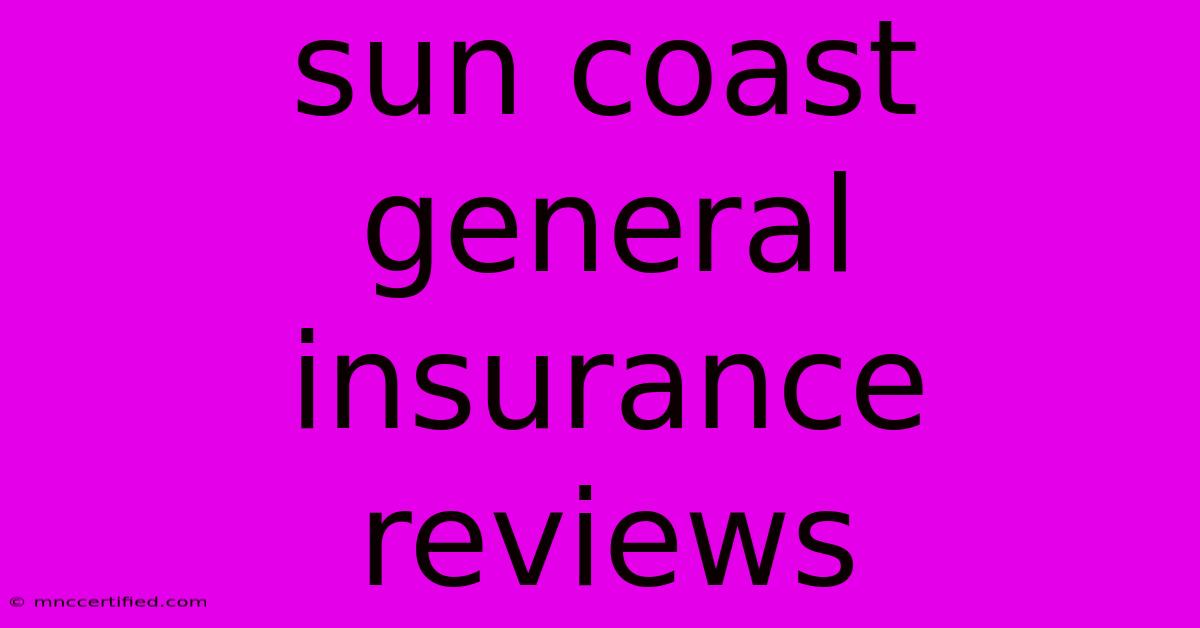 Sun Coast General Insurance Reviews