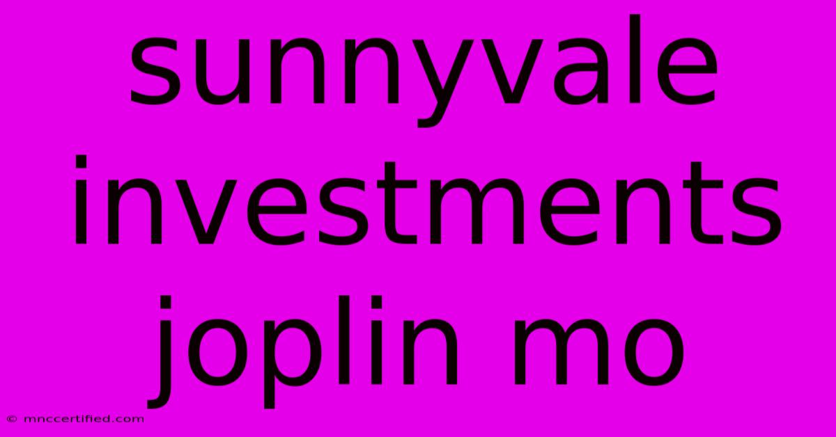 Sunnyvale Investments Joplin Mo