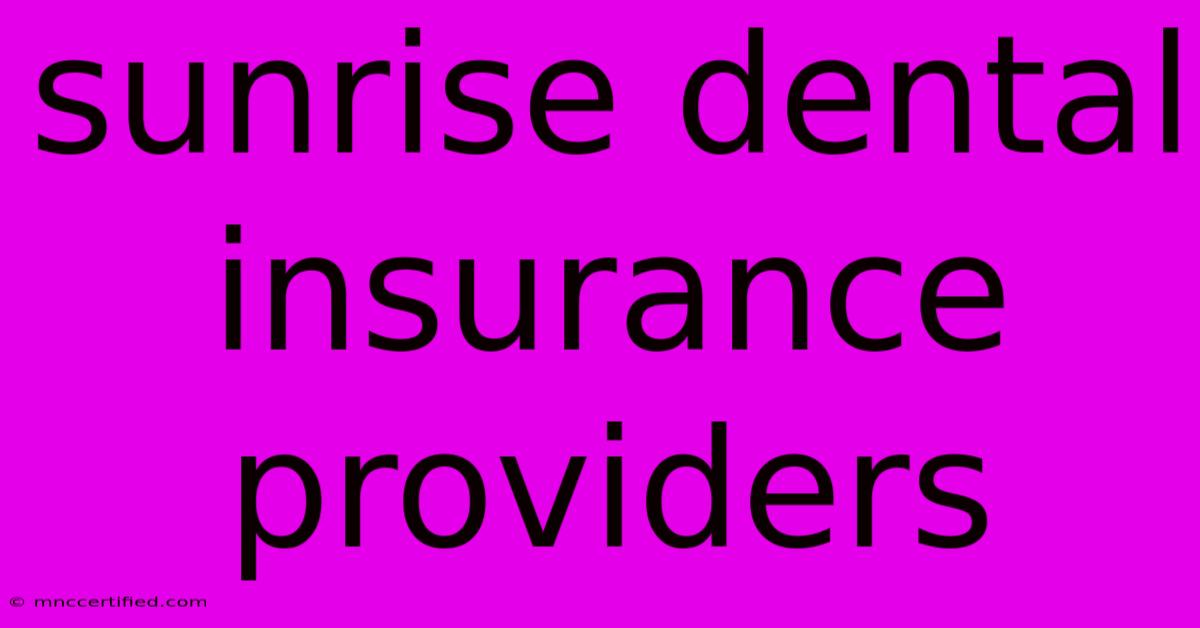 Sunrise Dental Insurance Providers