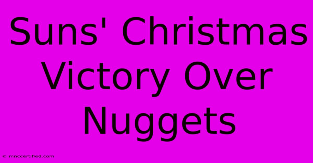 Suns' Christmas Victory Over Nuggets