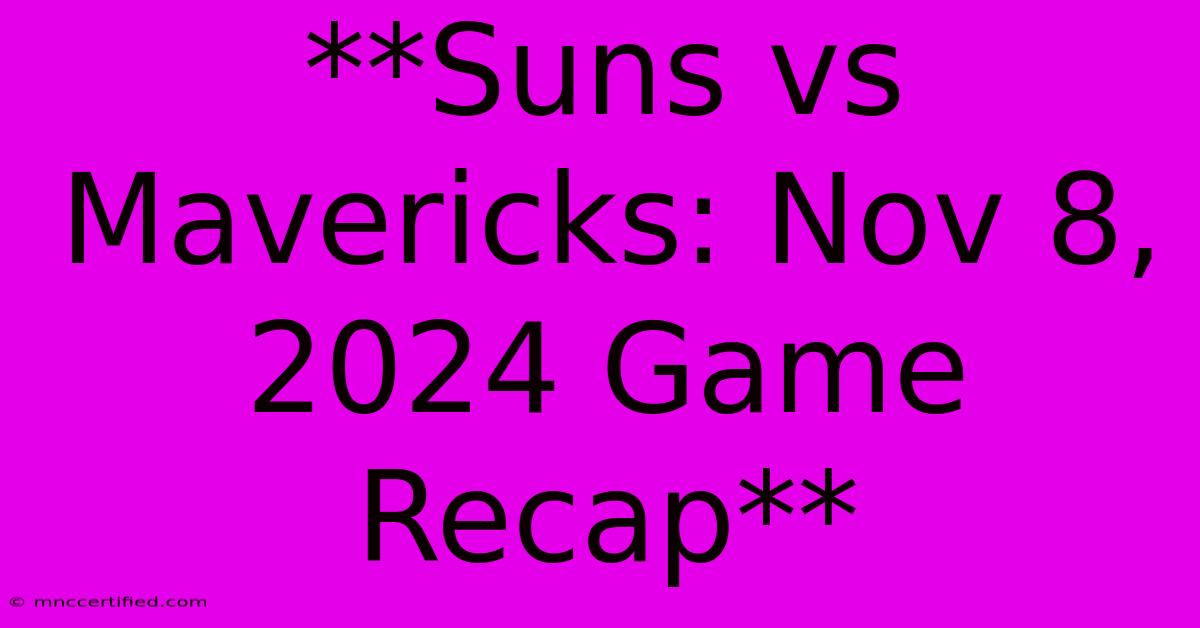 **Suns Vs Mavericks: Nov 8, 2024 Game Recap**