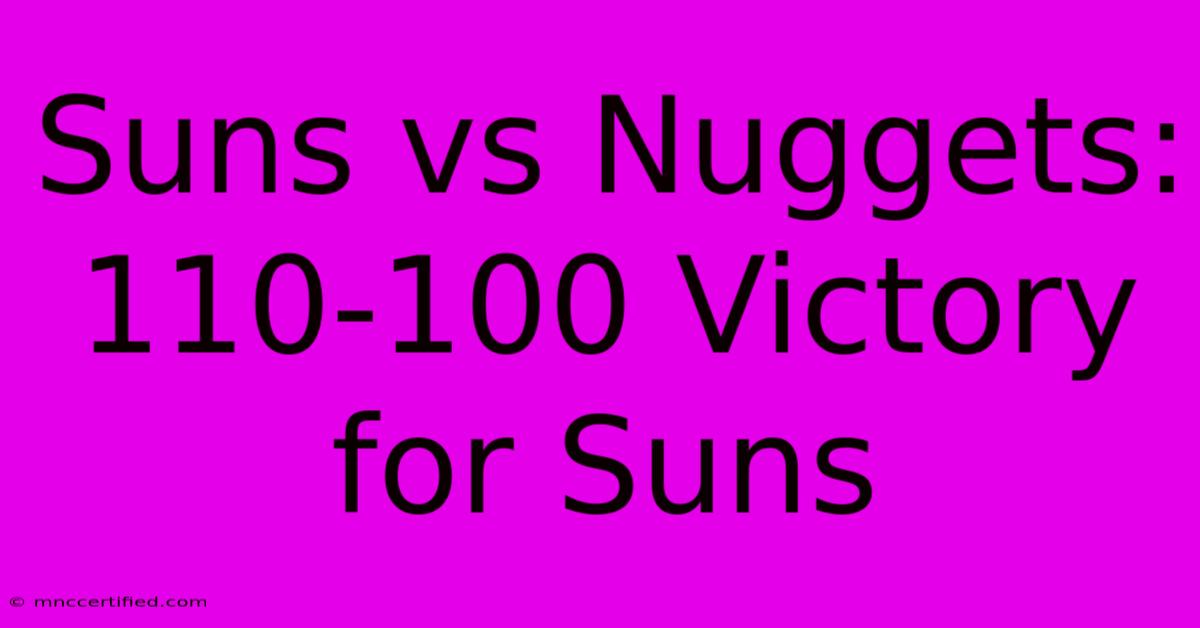 Suns Vs Nuggets: 110-100 Victory For Suns