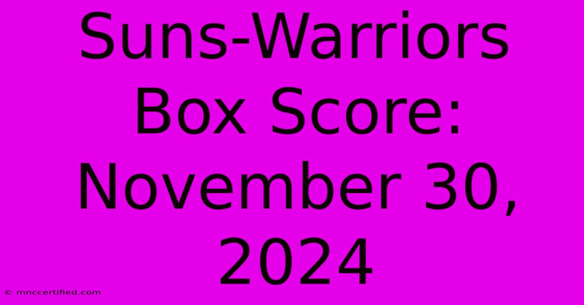 Suns-Warriors Box Score: November 30, 2024