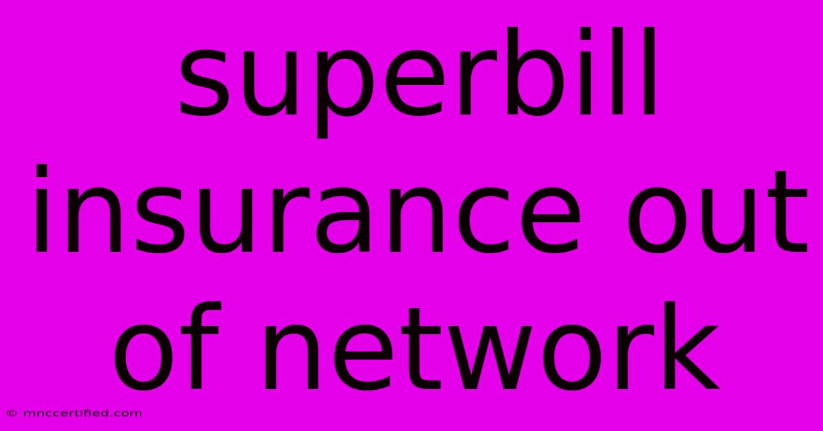 Superbill Insurance Out Of Network