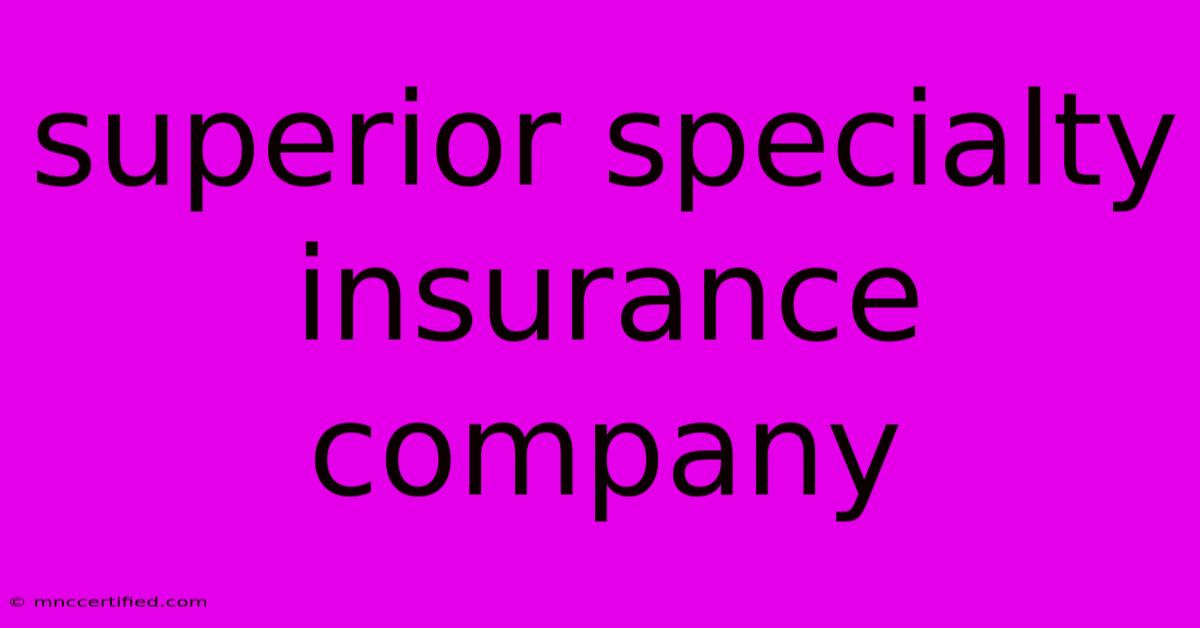 Superior Specialty Insurance Company