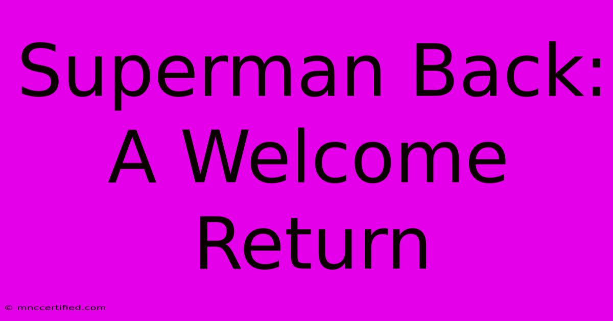 Superman Back: A Welcome Return