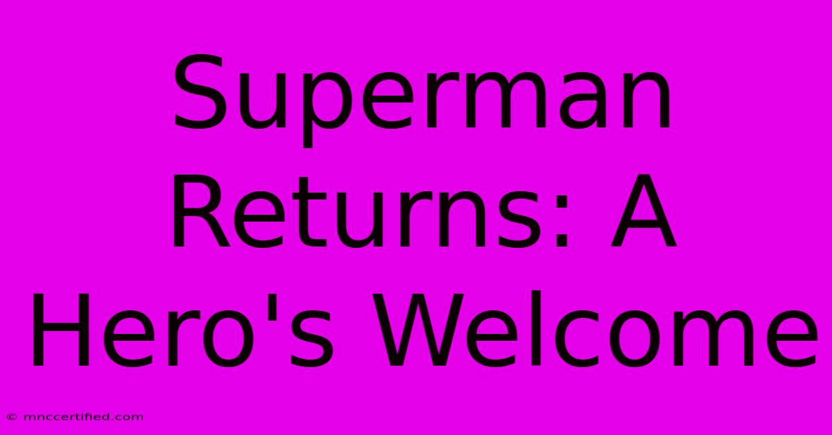 Superman Returns: A Hero's Welcome