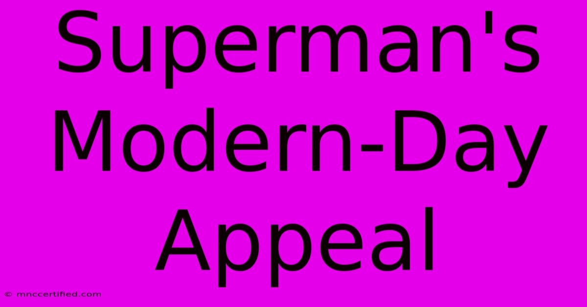 Superman's Modern-Day Appeal