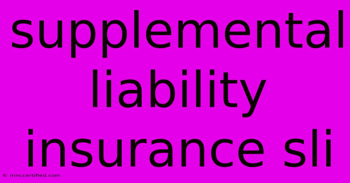 Supplemental Liability Insurance Sli