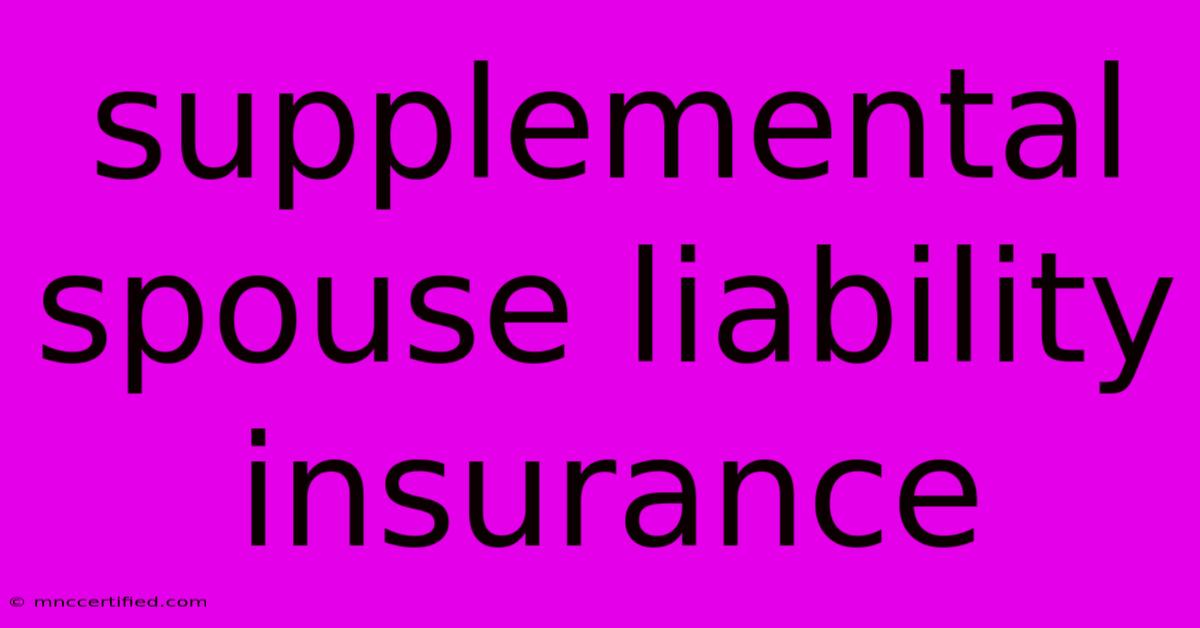 Supplemental Spouse Liability Insurance