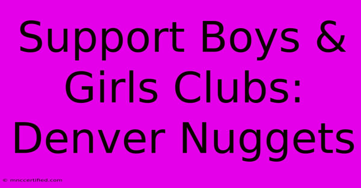 Support Boys & Girls Clubs: Denver Nuggets