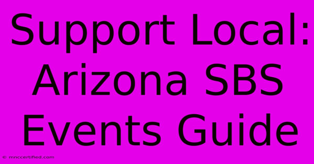 Support Local: Arizona SBS Events Guide