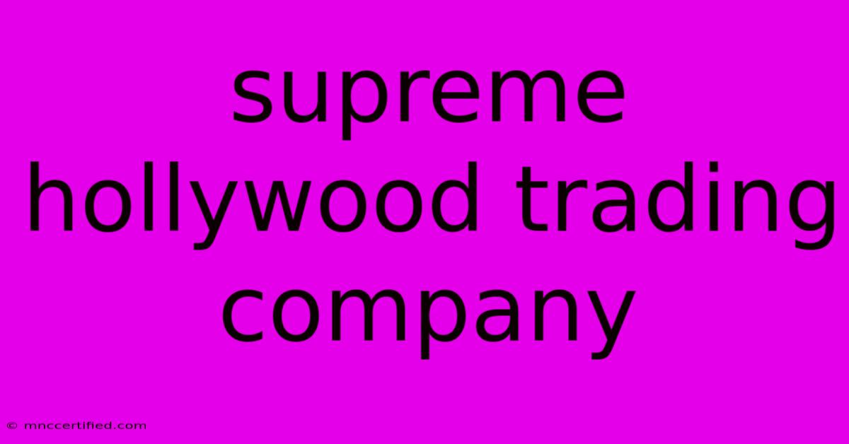 Supreme Hollywood Trading Company