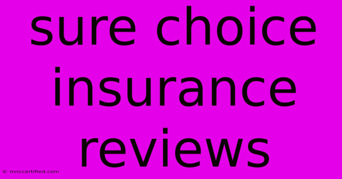 Sure Choice Insurance Reviews