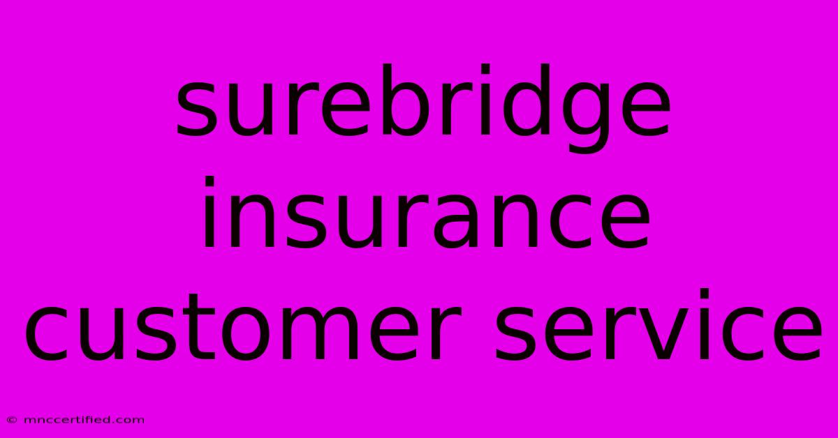 Surebridge Insurance Customer Service