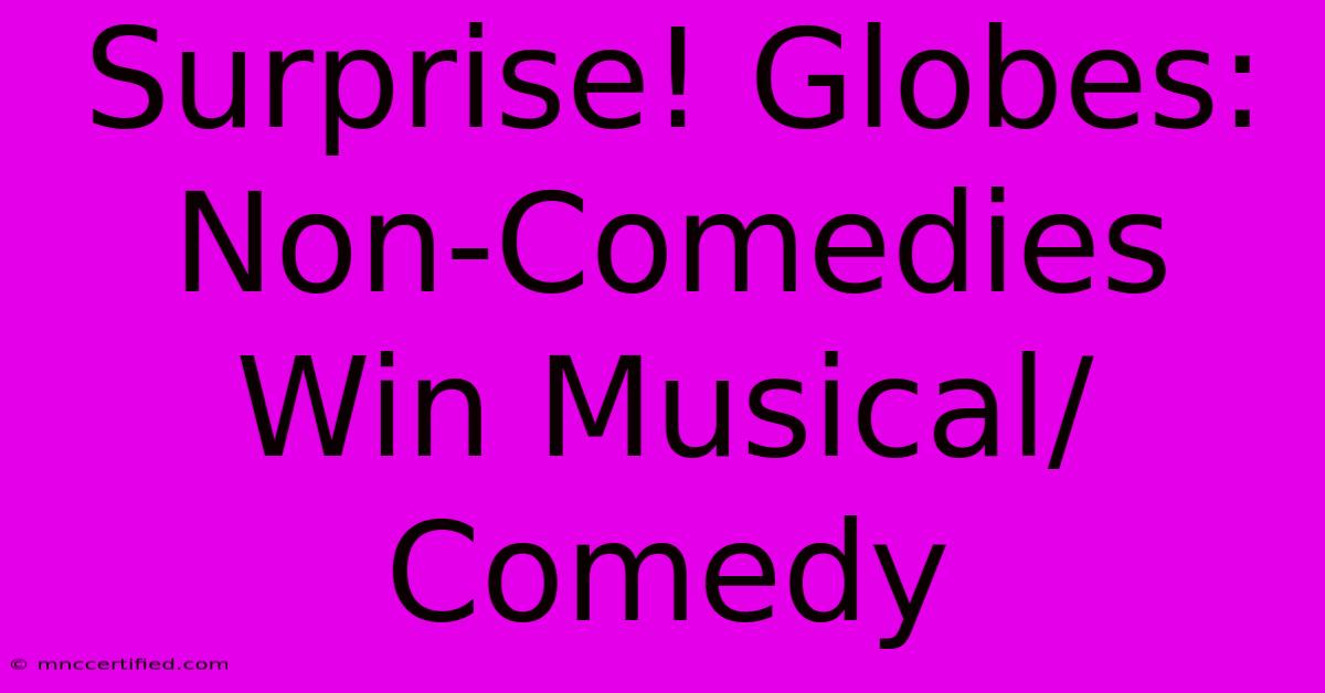 Surprise! Globes: Non-Comedies Win Musical/Comedy