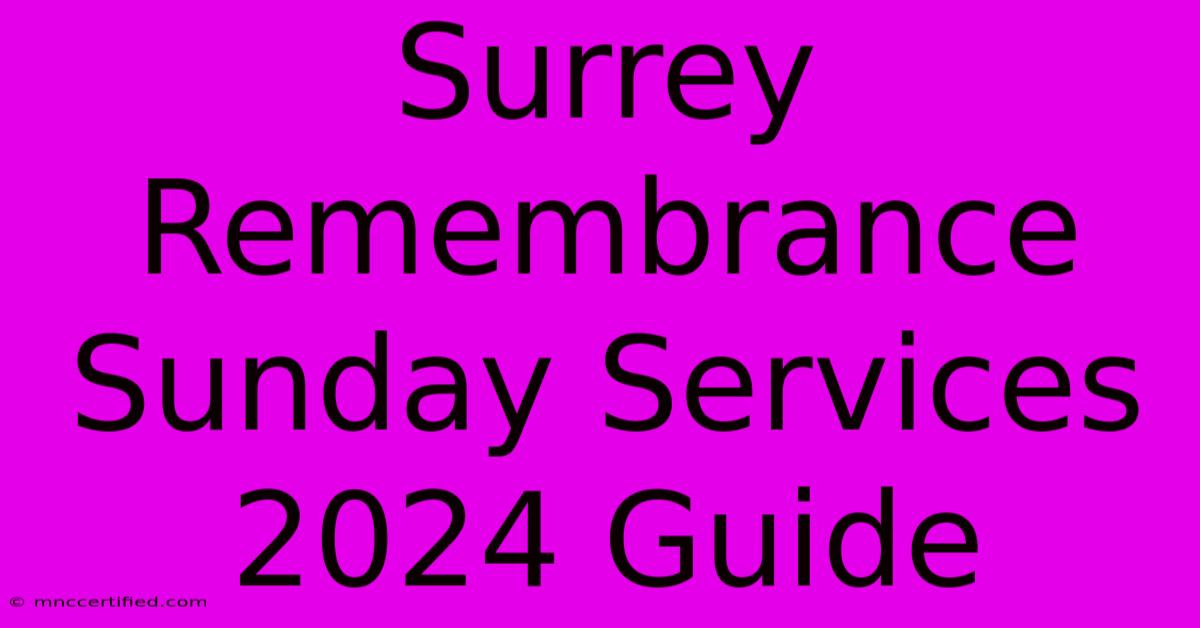 Surrey Remembrance Sunday Services 2024 Guide 