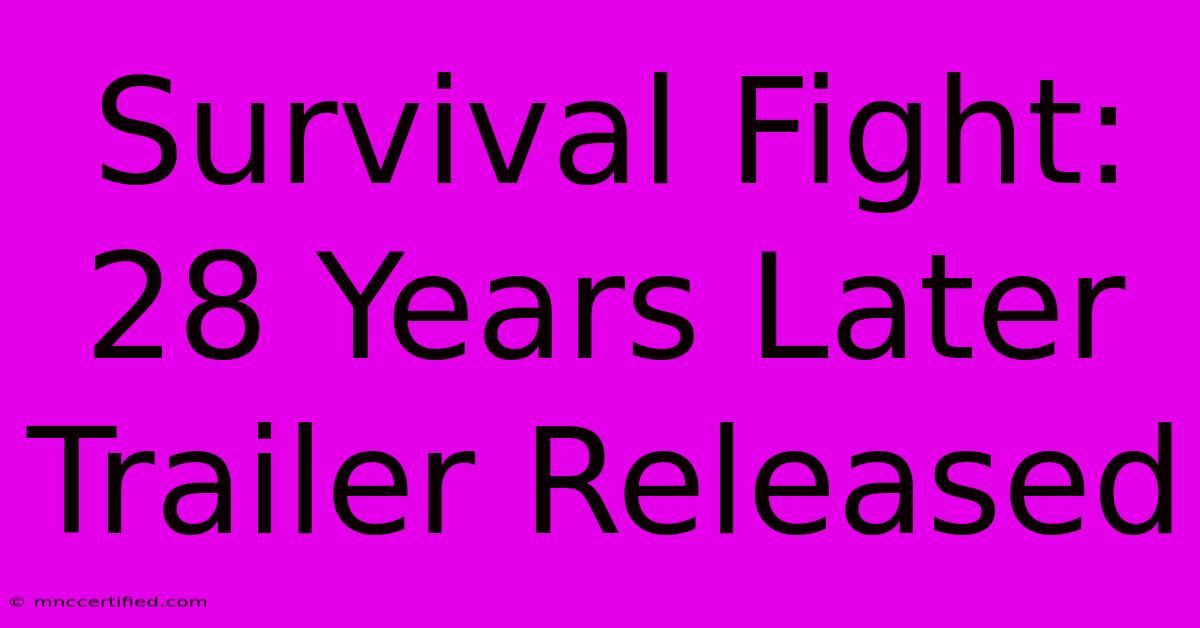 Survival Fight: 28 Years Later Trailer Released