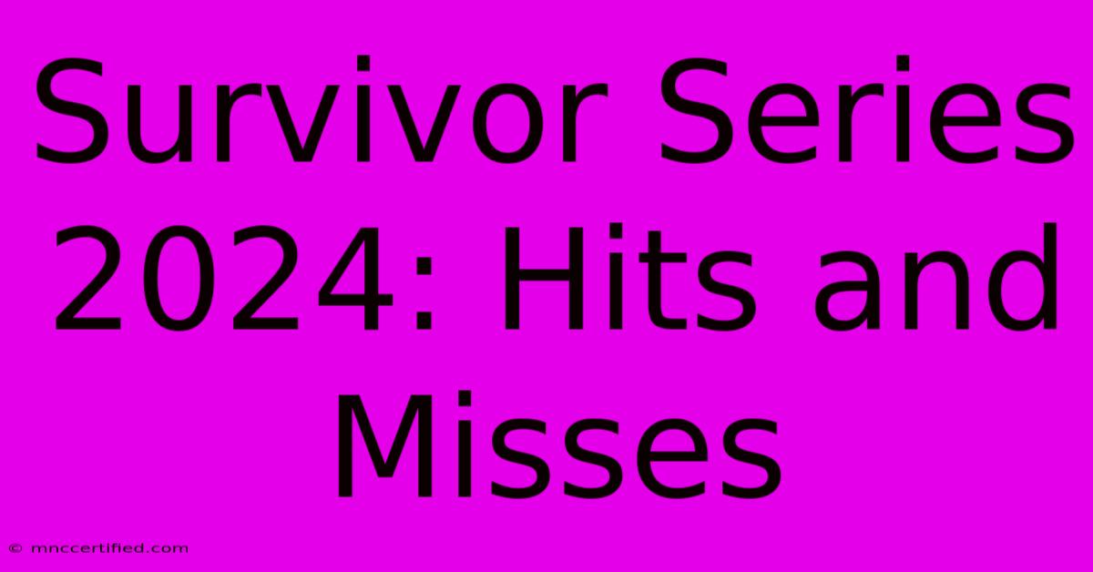 Survivor Series 2024: Hits And Misses