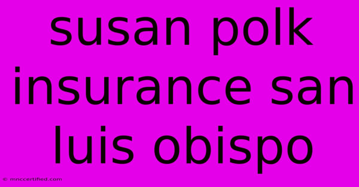 Susan Polk Insurance San Luis Obispo