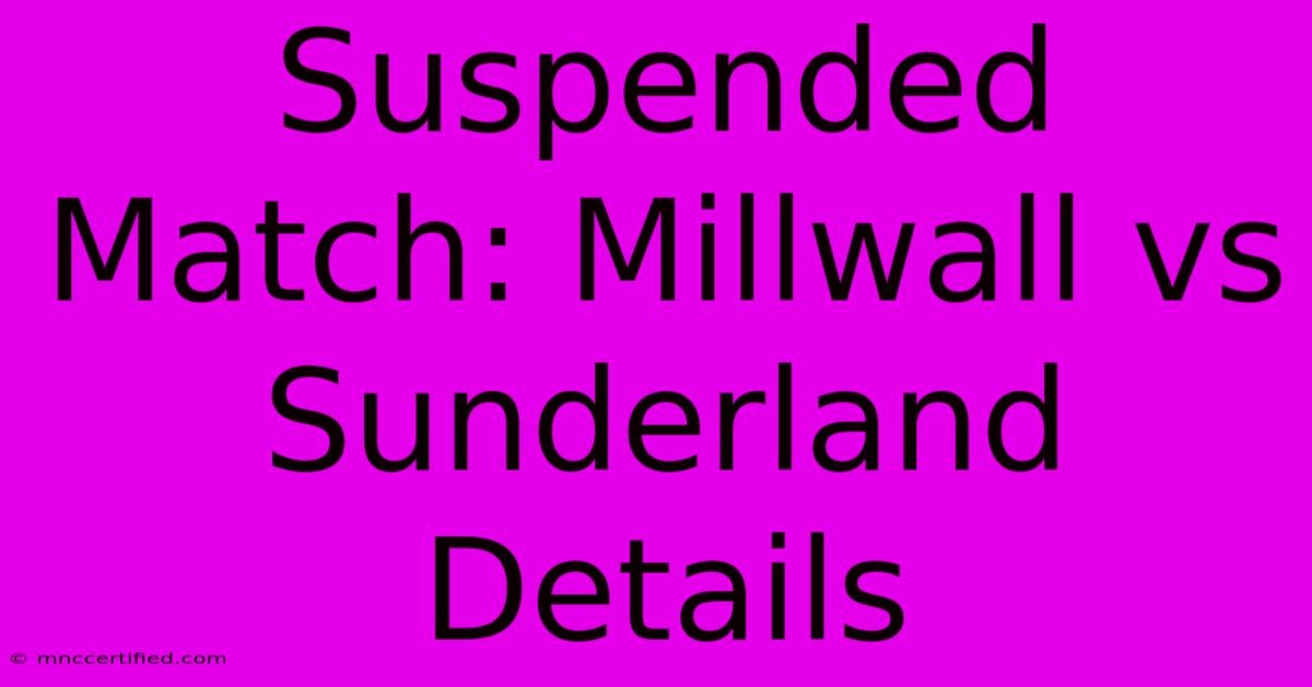 Suspended Match: Millwall Vs Sunderland Details