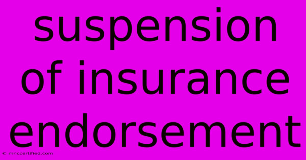 Suspension Of Insurance Endorsement