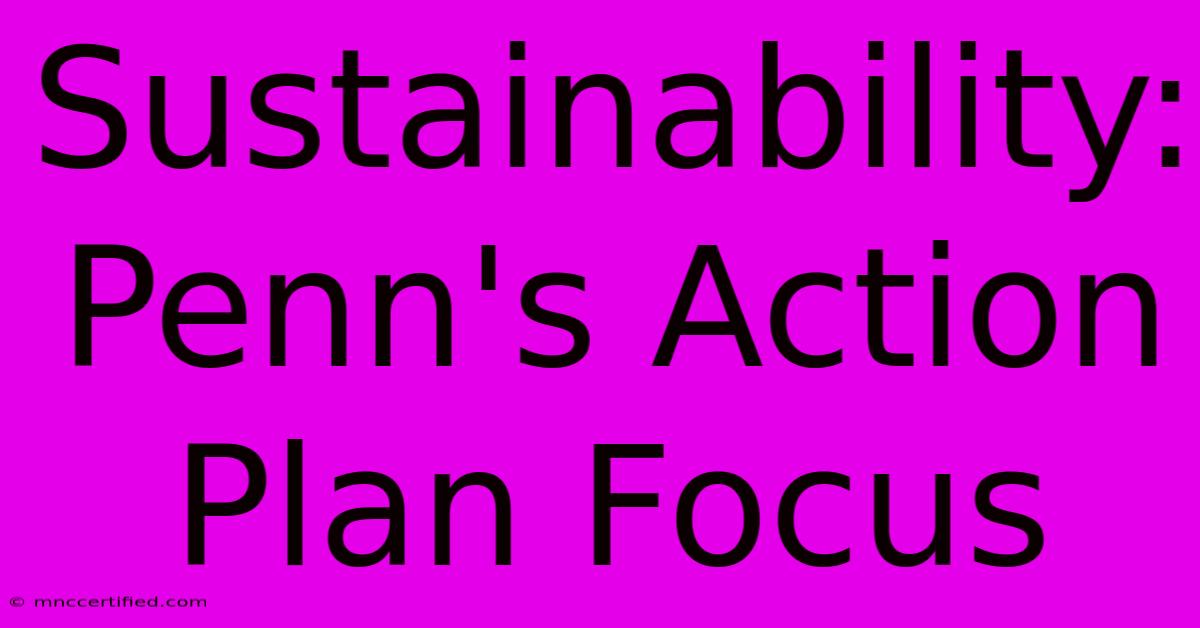 Sustainability: Penn's Action Plan Focus