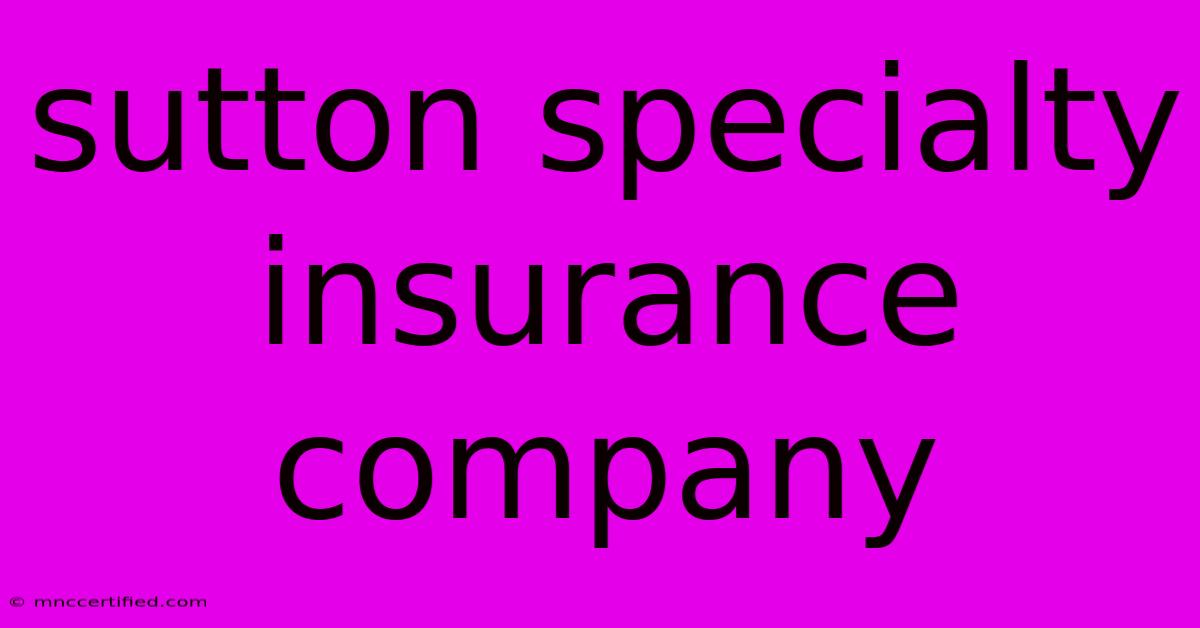 Sutton Specialty Insurance Company