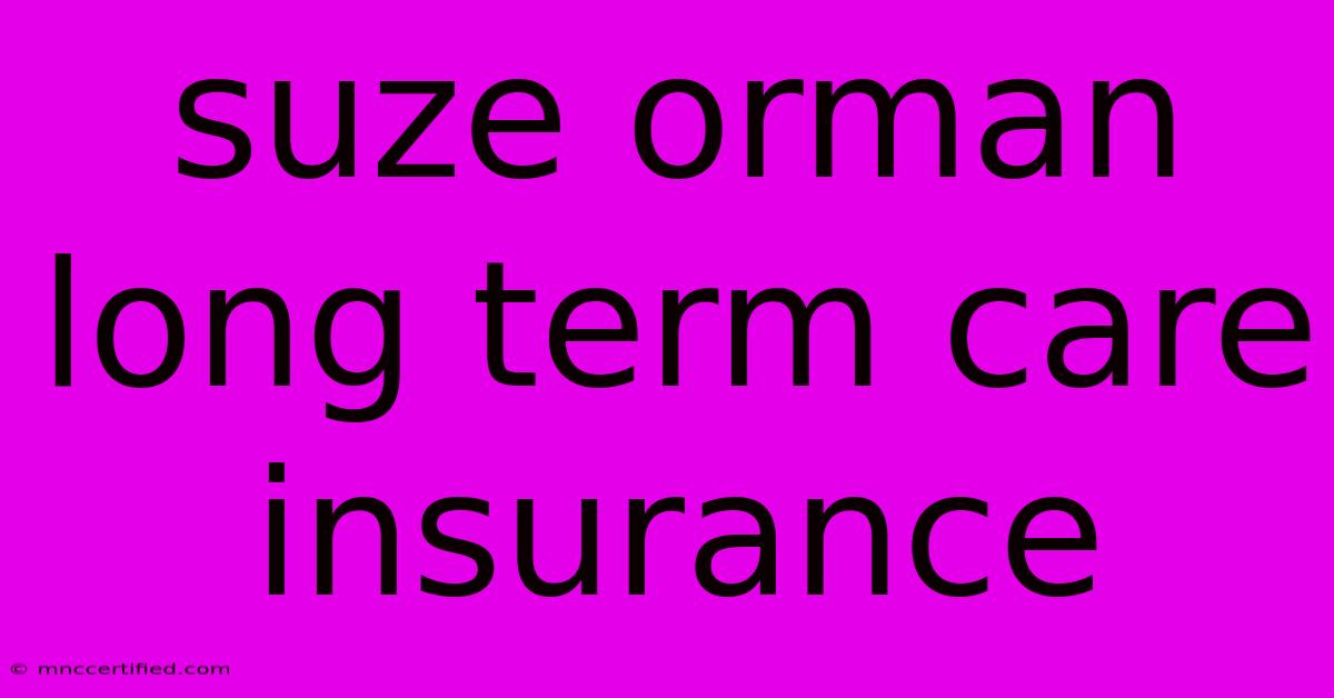 Suze Orman Long Term Care Insurance