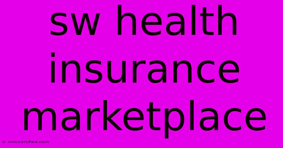 Sw Health Insurance Marketplace