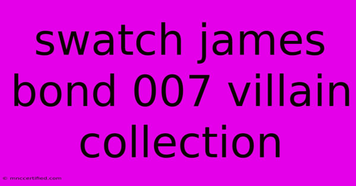 Swatch James Bond 007 Villain Collection