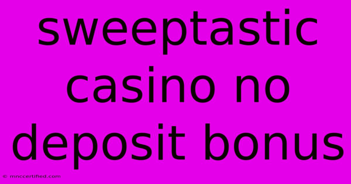 Sweeptastic Casino No Deposit Bonus