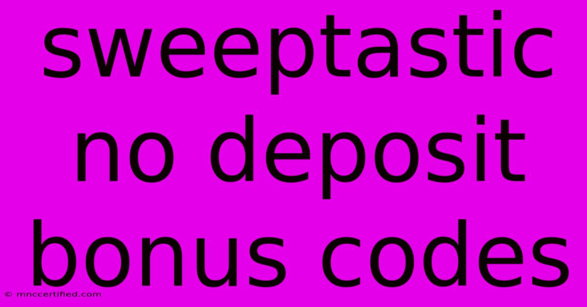 Sweeptastic No Deposit Bonus Codes