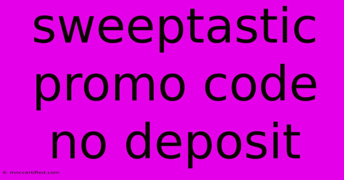 Sweeptastic Promo Code No Deposit