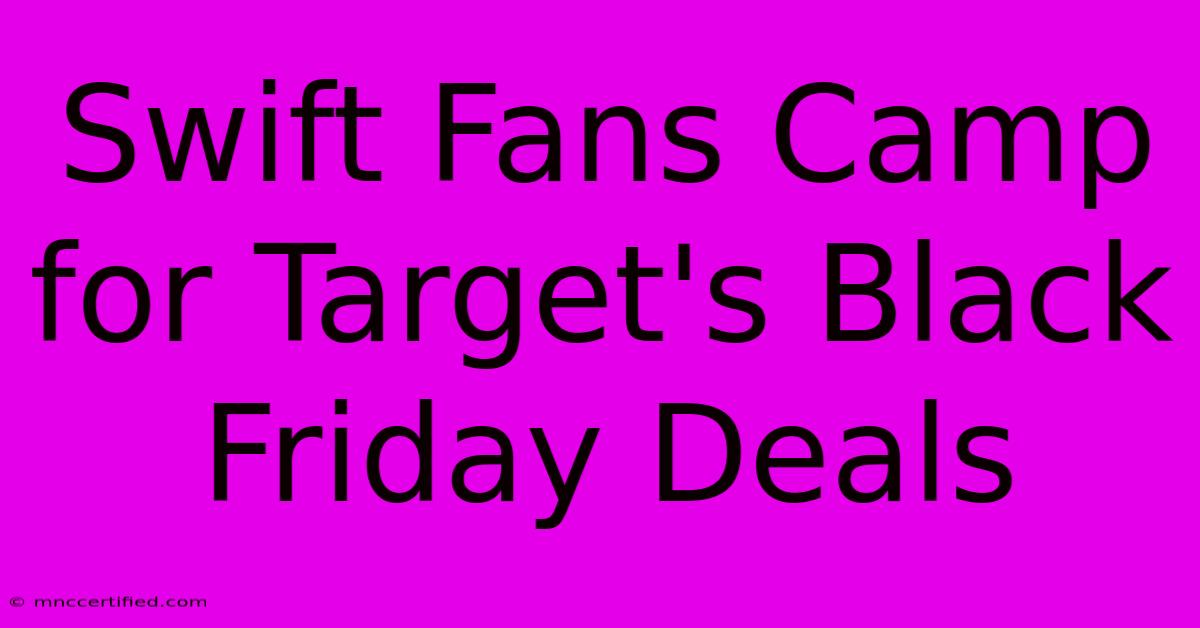 Swift Fans Camp For Target's Black Friday Deals