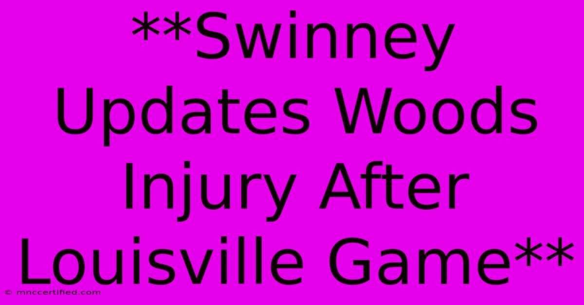 **Swinney Updates Woods Injury After Louisville Game** 