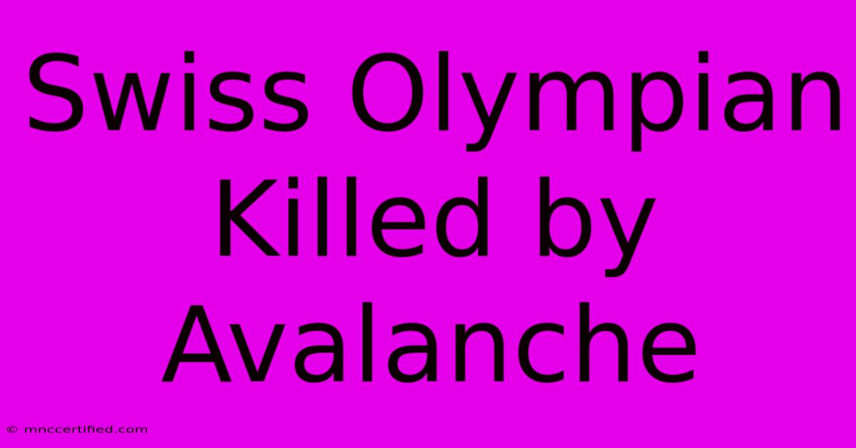 Swiss Olympian Killed By Avalanche