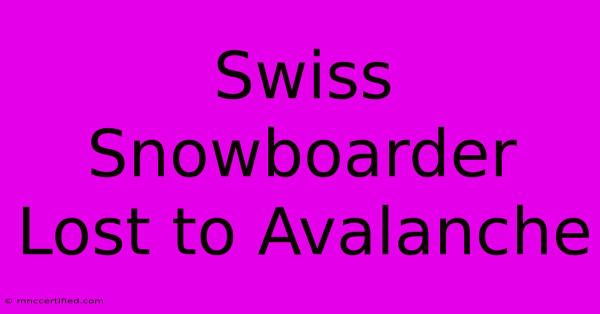 Swiss Snowboarder Lost To Avalanche