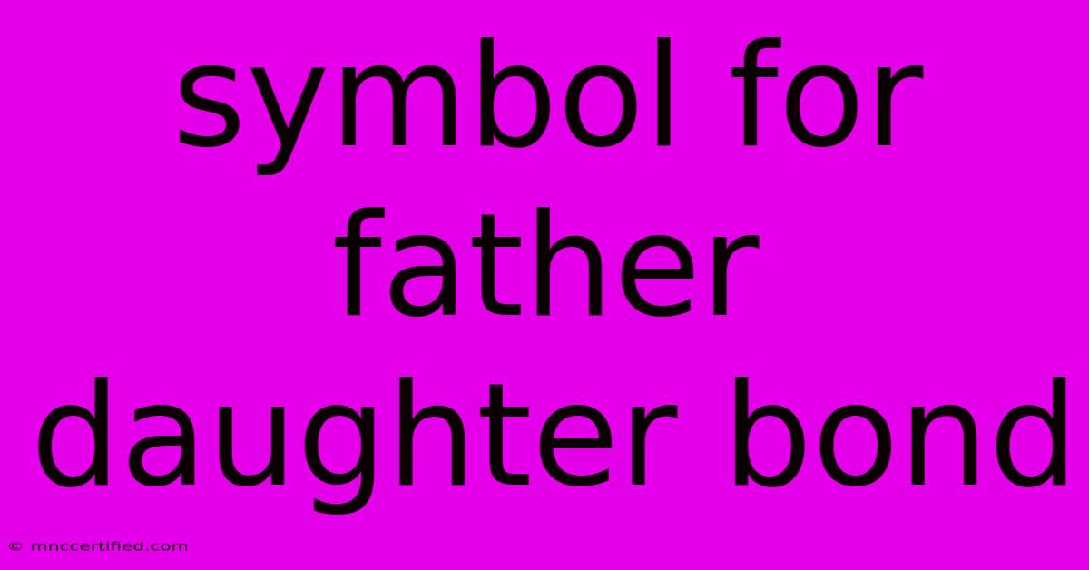 Symbol For Father Daughter Bond