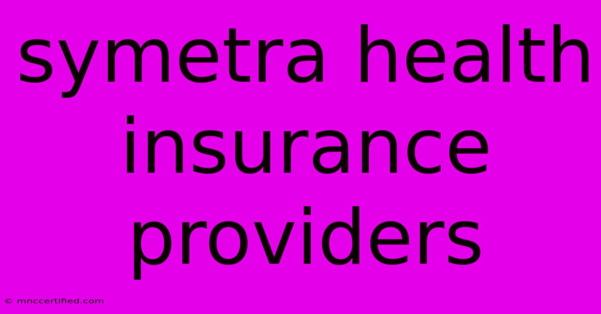 Symetra Health Insurance Providers