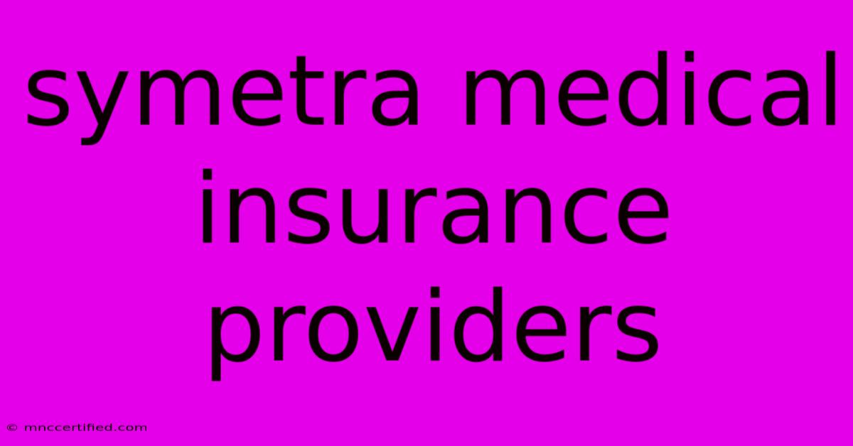 Symetra Medical Insurance Providers