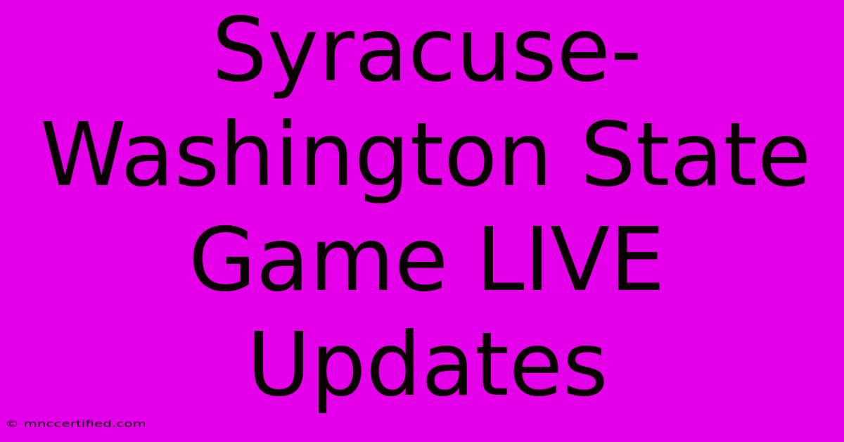 Syracuse-Washington State Game LIVE Updates