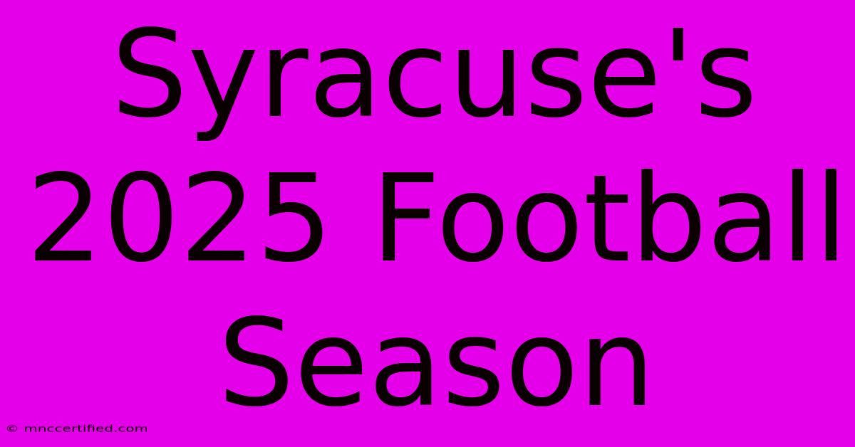 Syracuse's 2025 Football Season