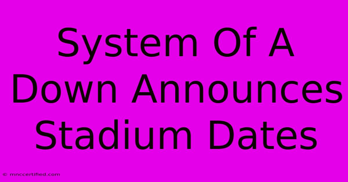 System Of A Down Announces Stadium Dates