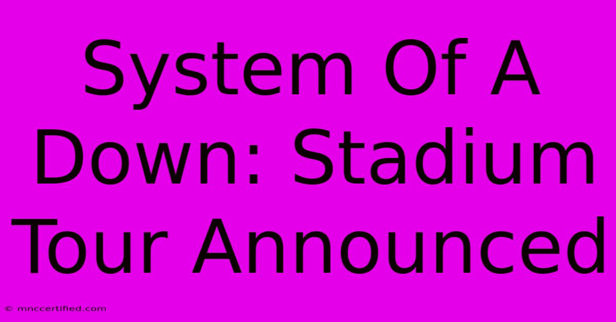 System Of A Down: Stadium Tour Announced