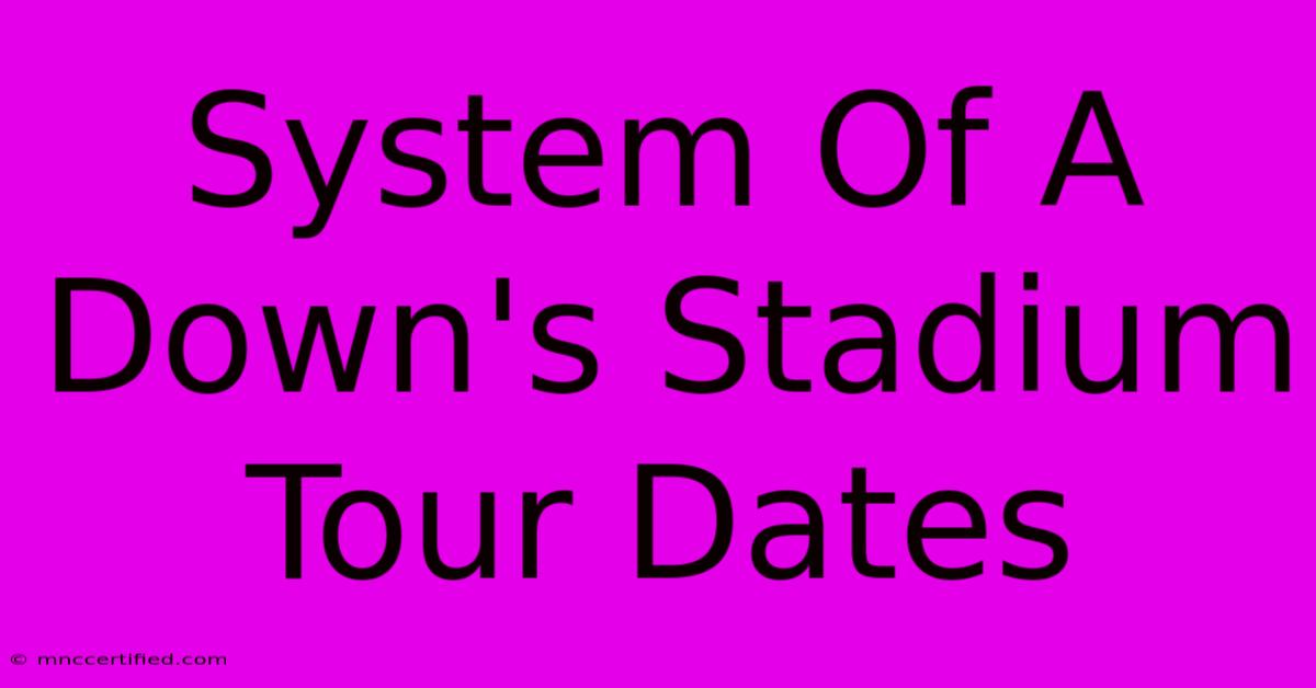 System Of A Down's Stadium Tour Dates