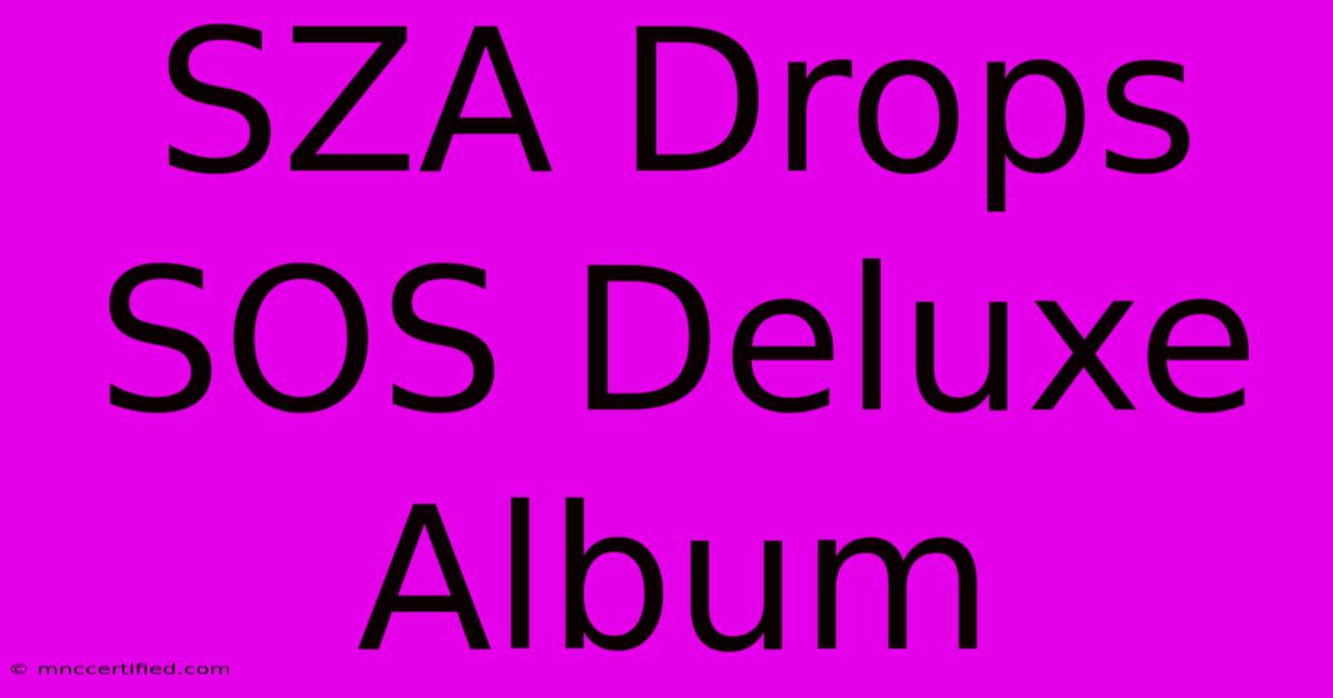 SZA Drops SOS Deluxe Album