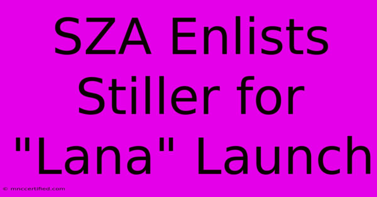 SZA Enlists Stiller For 